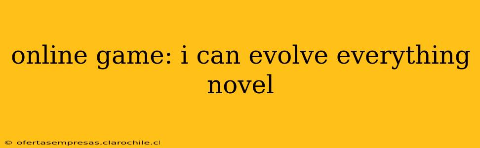 online game: i can evolve everything novel