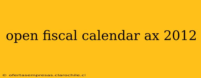 open fiscal calendar ax 2012