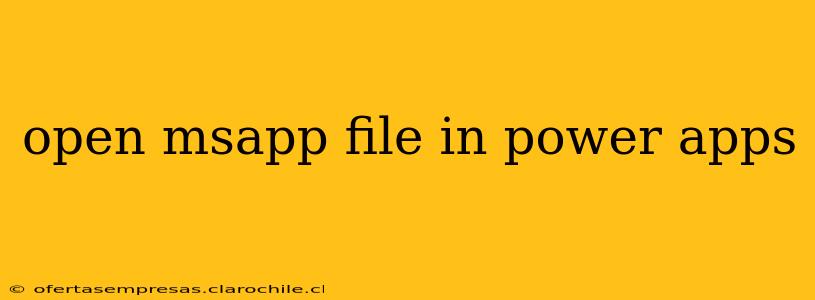 open msapp file in power apps
