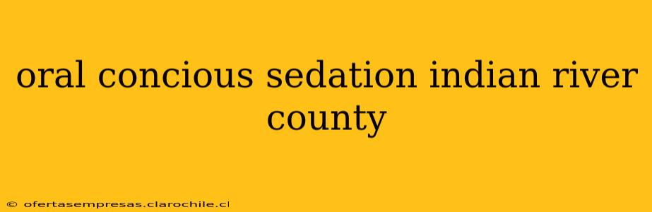 oral concious sedation indian river county