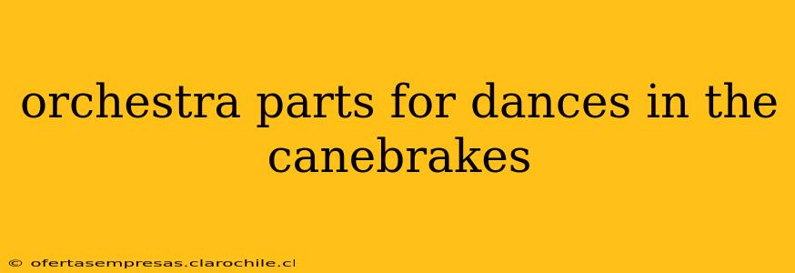 orchestra parts for dances in the canebrakes
