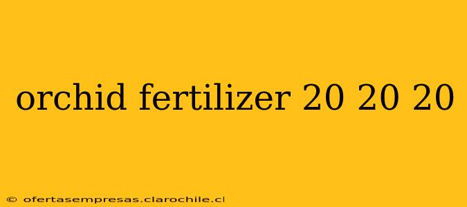 orchid fertilizer 20 20 20