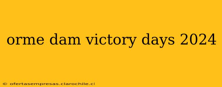 orme dam victory days 2024