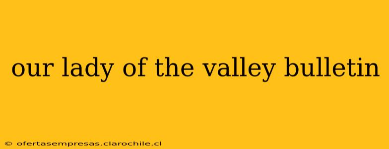 our lady of the valley bulletin