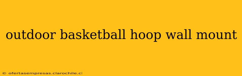 outdoor basketball hoop wall mount