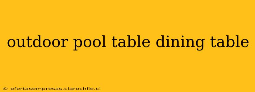 outdoor pool table dining table