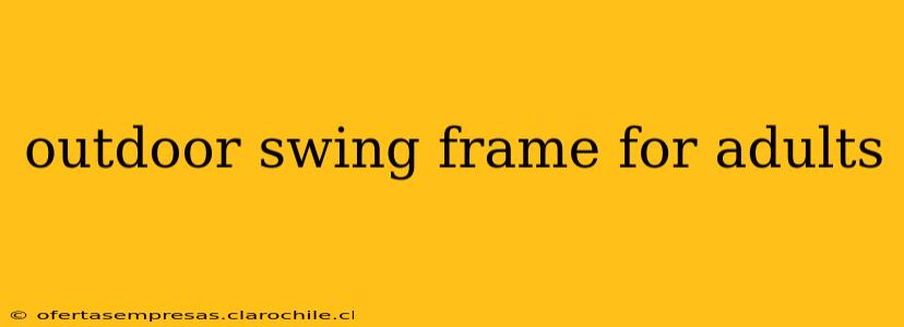 outdoor swing frame for adults