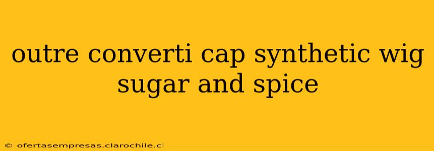 outre converti cap synthetic wig sugar and spice