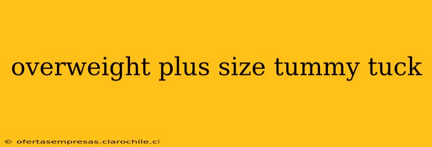 overweight plus size tummy tuck