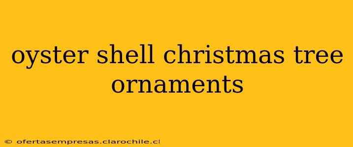 oyster shell christmas tree ornaments