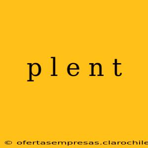 p l e n t