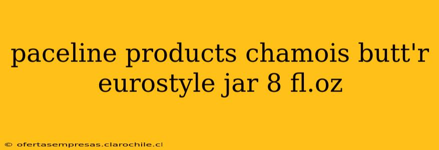 paceline products chamois butt'r eurostyle jar 8 fl.oz