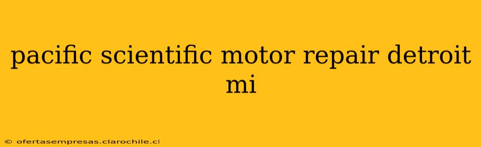 pacific scientific motor repair detroit mi