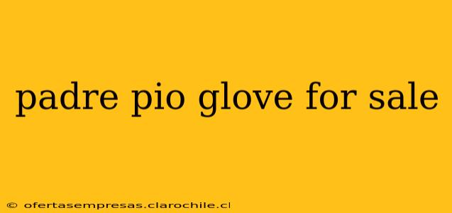 padre pio glove for sale