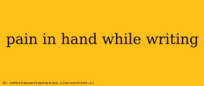 pain in hand while writing