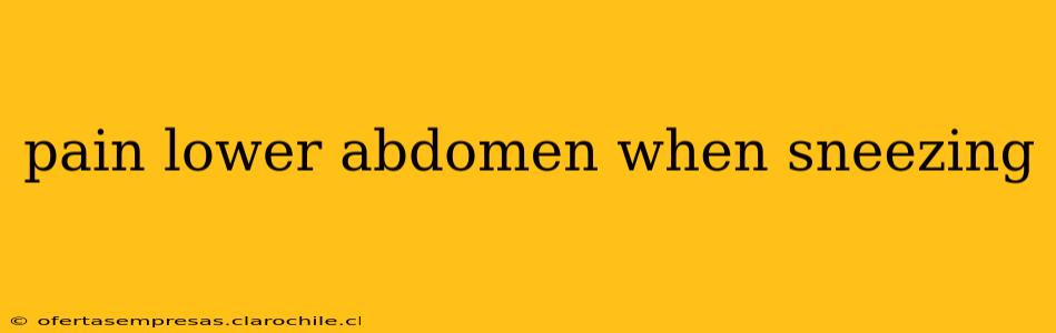 pain lower abdomen when sneezing