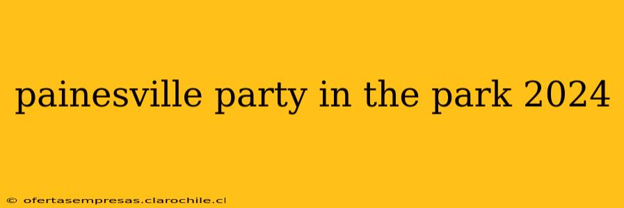 painesville party in the park 2024