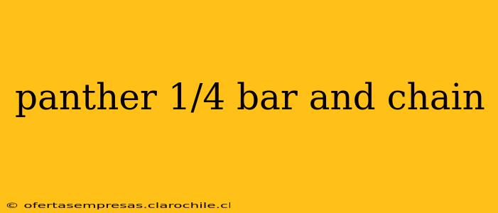 panther 1/4 bar and chain