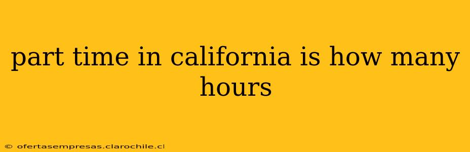 part time in california is how many hours