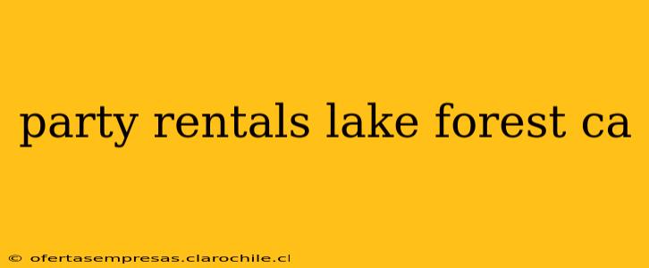 party rentals lake forest ca