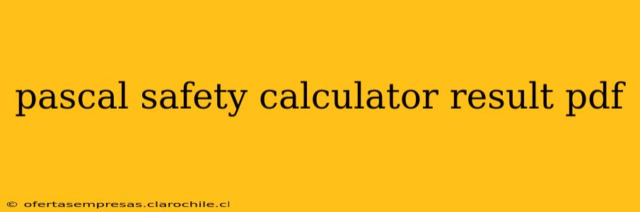 pascal safety calculator result pdf