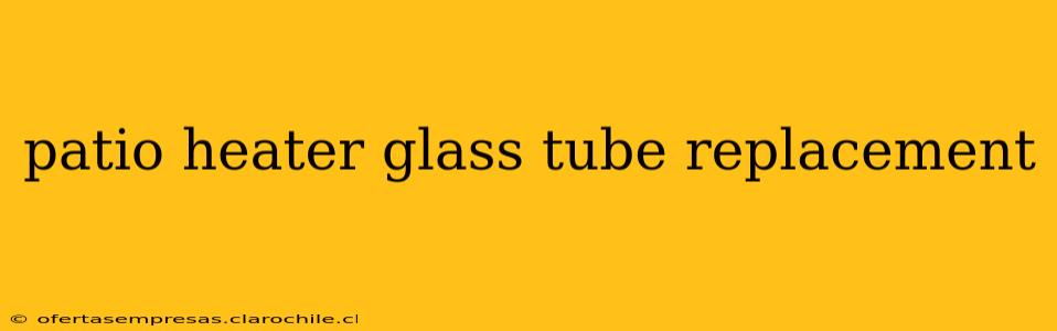 patio heater glass tube replacement