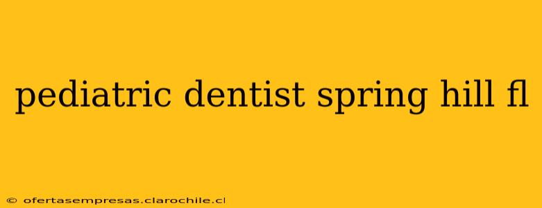 pediatric dentist spring hill fl