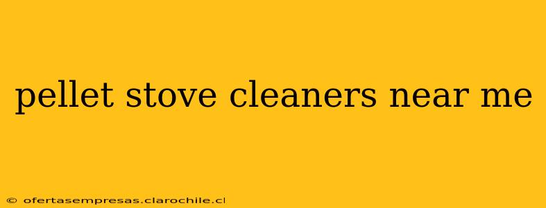 pellet stove cleaners near me