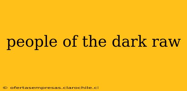 people of the dark raw