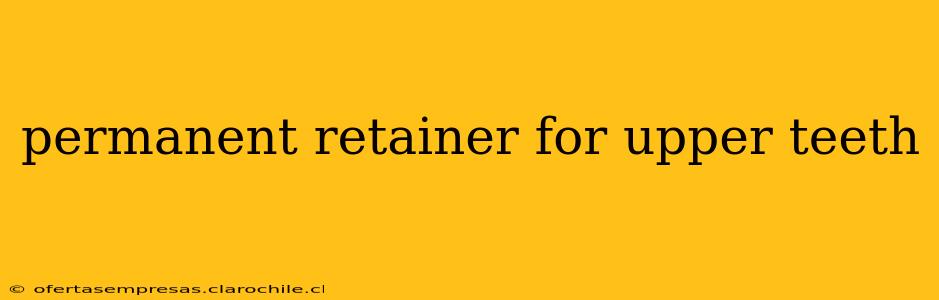 permanent retainer for upper teeth