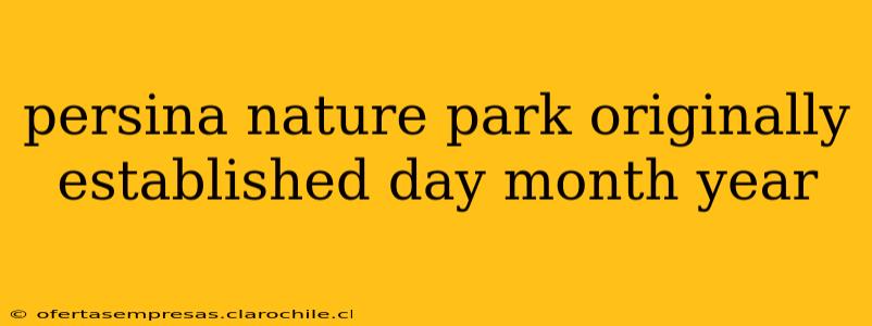 persina nature park originally established day month year