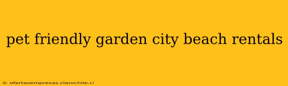 pet friendly garden city beach rentals
