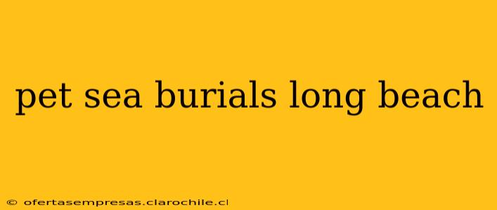 pet sea burials long beach