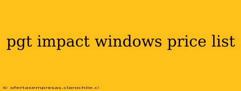 pgt impact windows price list
