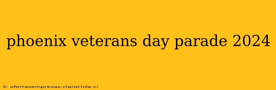 phoenix veterans day parade 2024