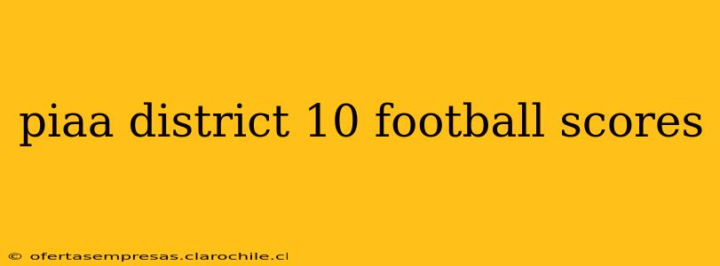 piaa district 10 football scores
