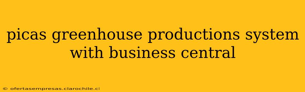 picas greenhouse productions system with business central