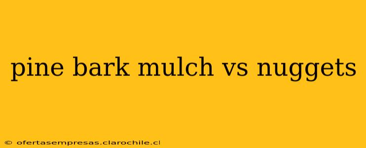 pine bark mulch vs nuggets