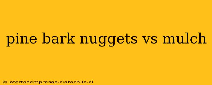 pine bark nuggets vs mulch