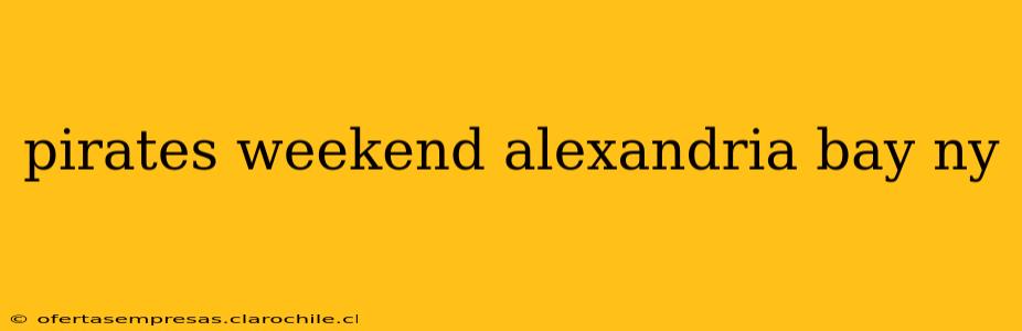 pirates weekend alexandria bay ny