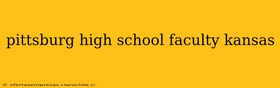 pittsburg high school faculty kansas
