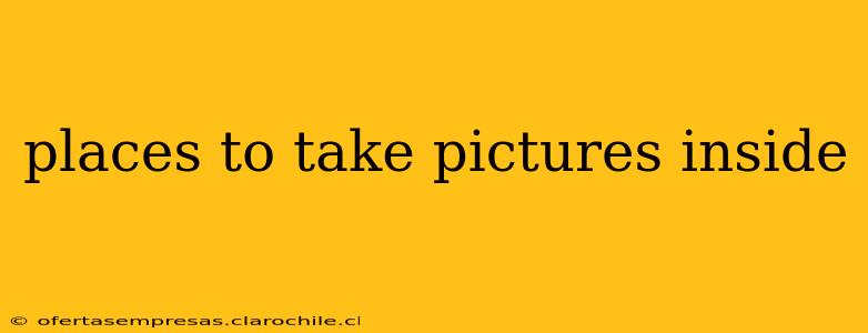 places to take pictures inside