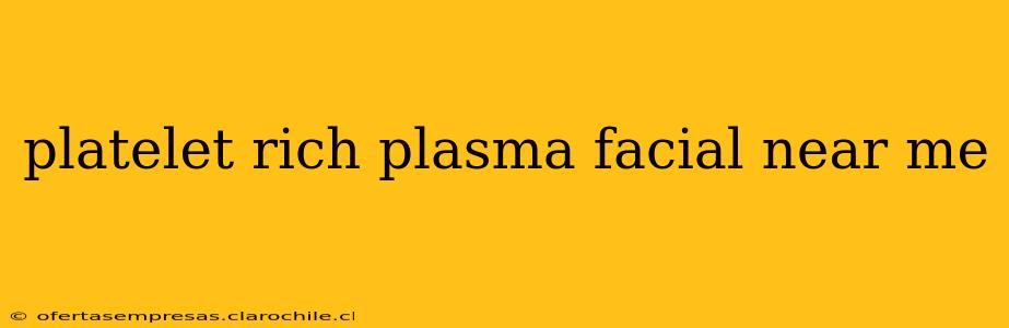 platelet rich plasma facial near me