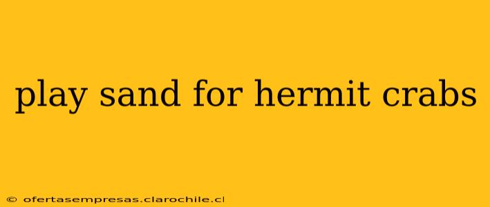 play sand for hermit crabs