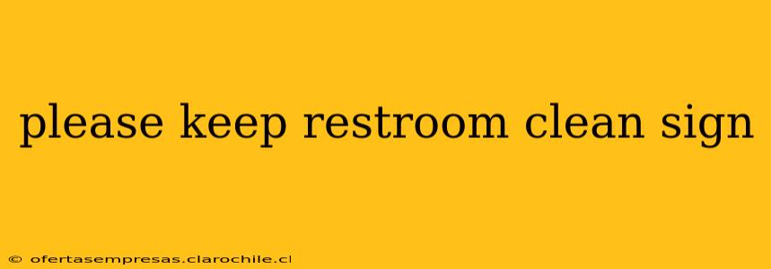 please keep restroom clean sign