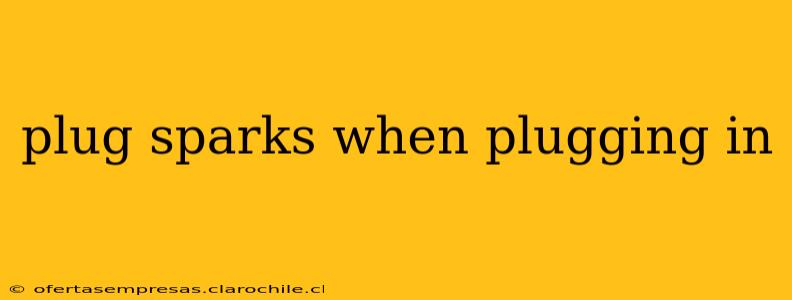 plug sparks when plugging in