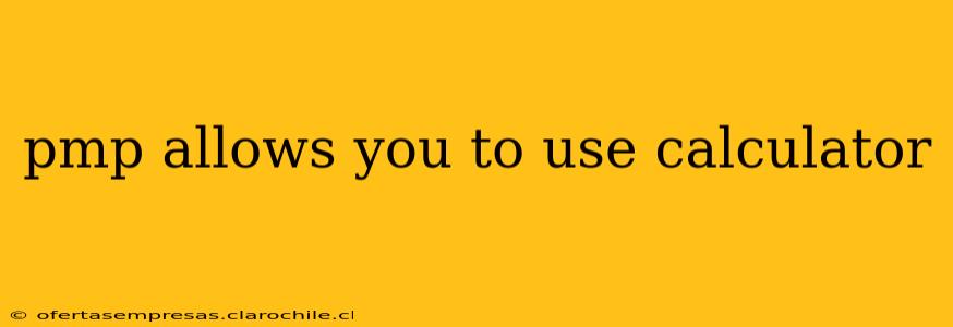 pmp allows you to use calculator
