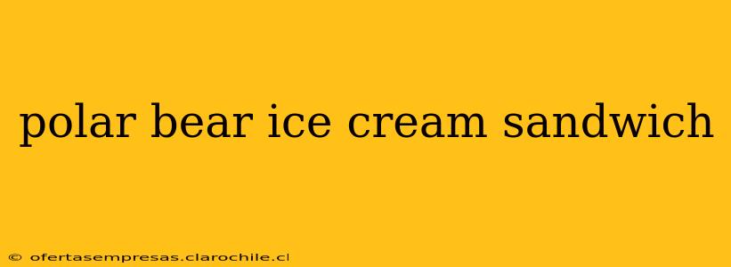 polar bear ice cream sandwich
