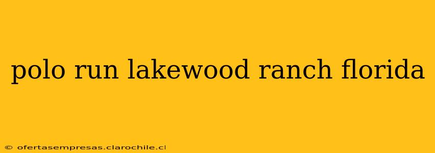 polo run lakewood ranch florida