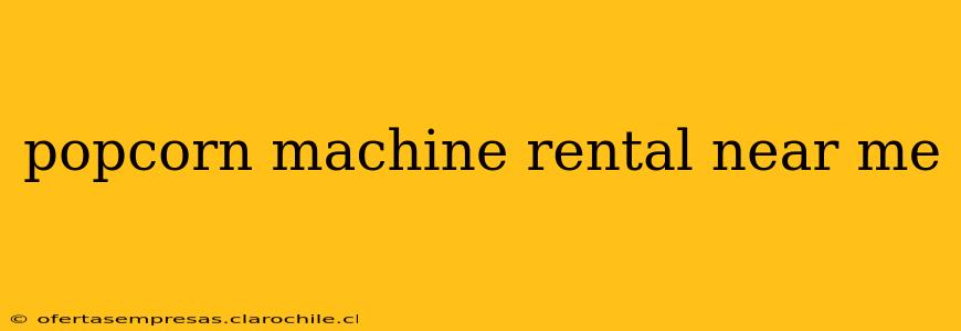 popcorn machine rental near me